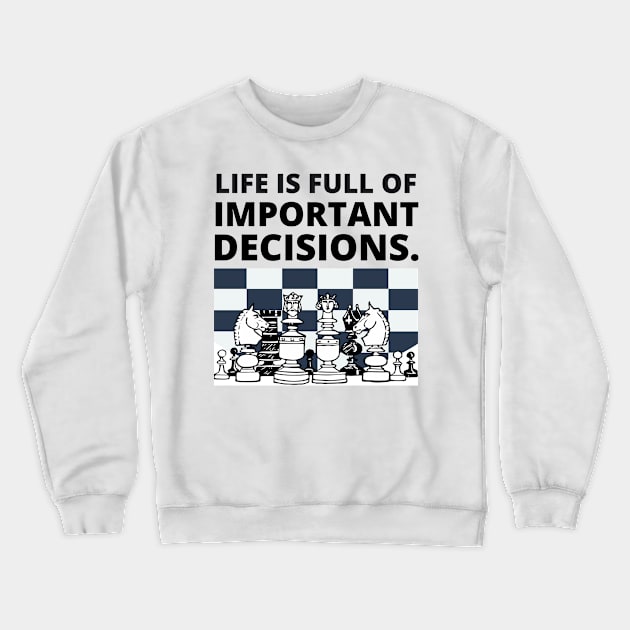 Life is full of important decisions - Chess Crewneck Sweatshirt by ALBOYZ